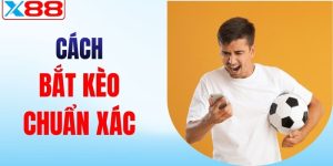 cách bắt kèo chuẩn xác x88