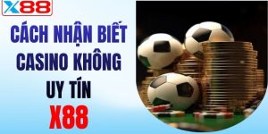 cách nhận biết casino không uy tín X88